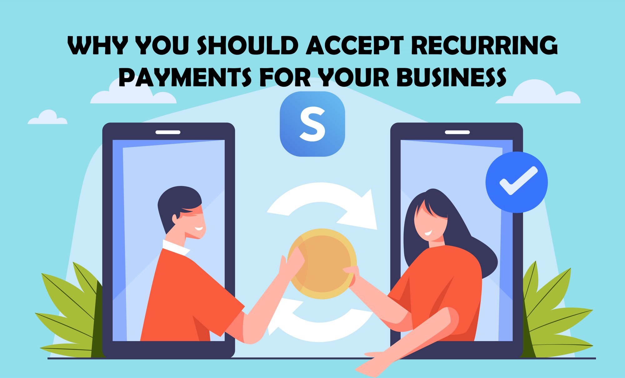 Reasons to Accept Recurring Payments for Your Business