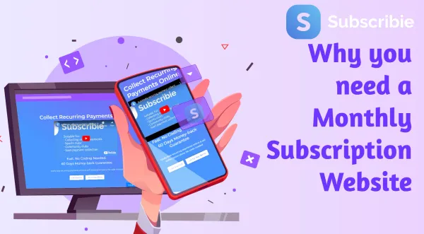 Why you need a Monthly Subscription Website
