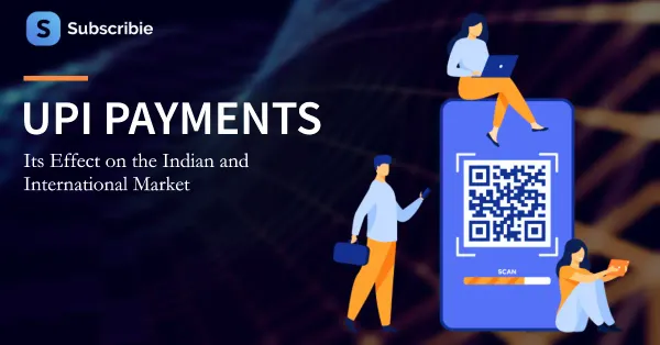 UPI Payments - Its Effect on the Indian and International Market