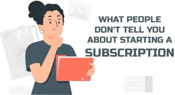What People Don't Tell You About Starting a Subscription